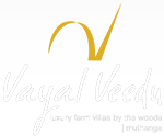 Vayal Veedu, Luxury of a diffrent kind, luxury farm villas by the woods, Muthanga